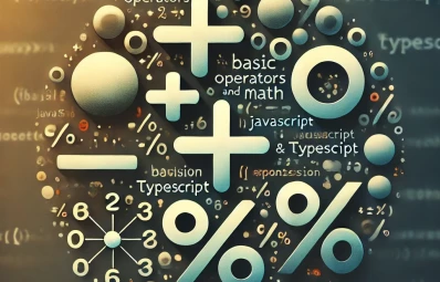 Basic Operators and Mathematics in JavaScript and TypeScript 2024
